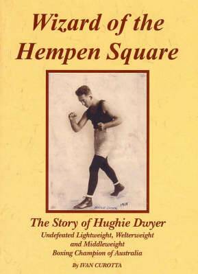 Wizard of the Hempen Square: The Story of Hughie Dwyer Undefeated Lightweight, Welterweight and Middleweight Boxing Champion of Australia by Ivan Curotta (Paperback, 2005)
