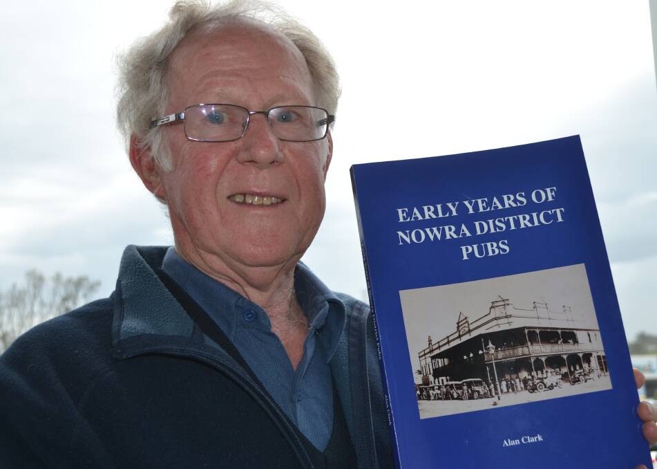 LAST DRINKS: Early Years of Nowra District Pubs by well-known local author Alan Clark will be available at this weekend’s Shoalhaven History Fair at the Nowra School of Arts.